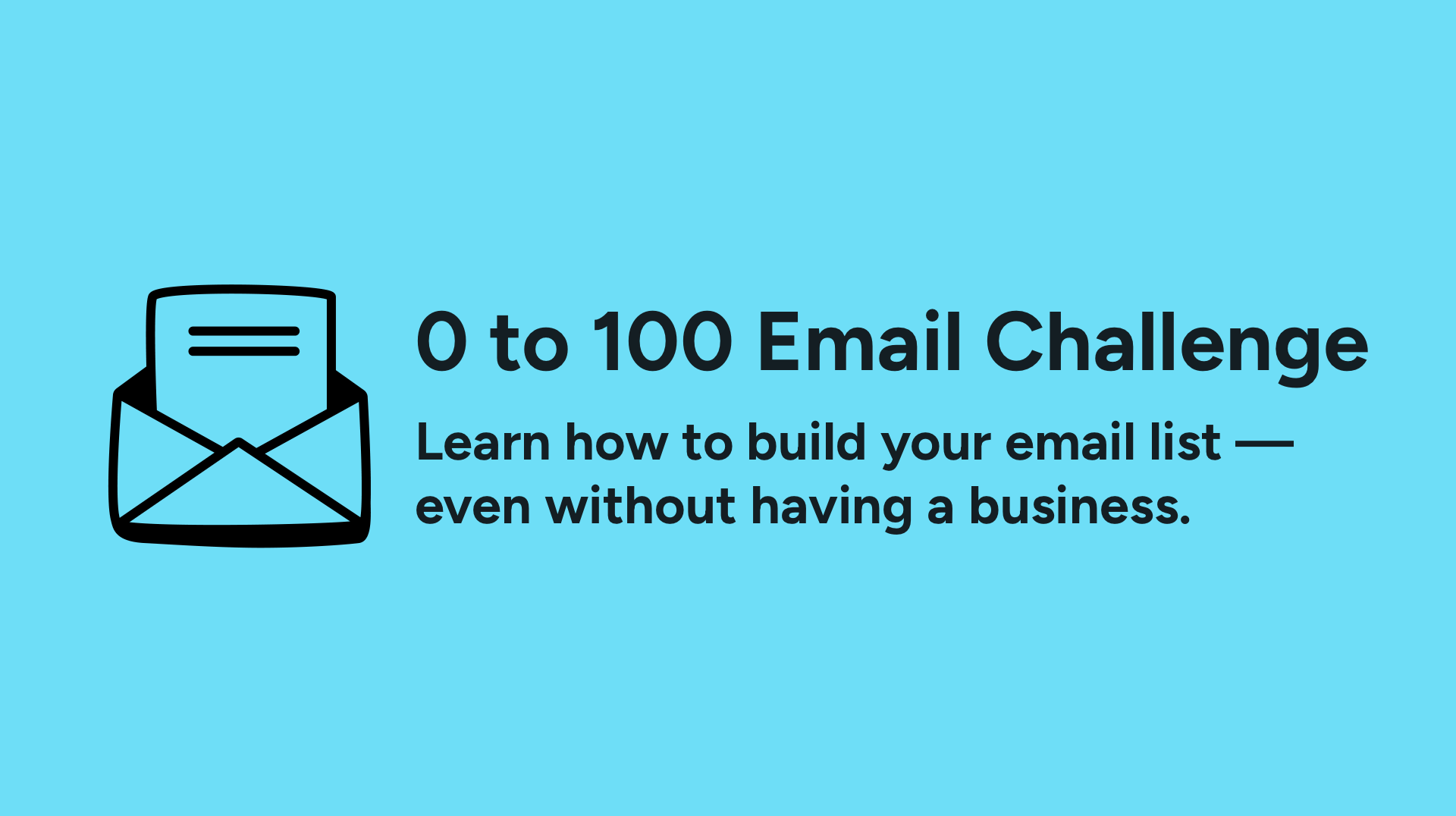 Smart Passive Income's 0 to 100 Email Challenge. Learn how to build your email list — even without having a business.