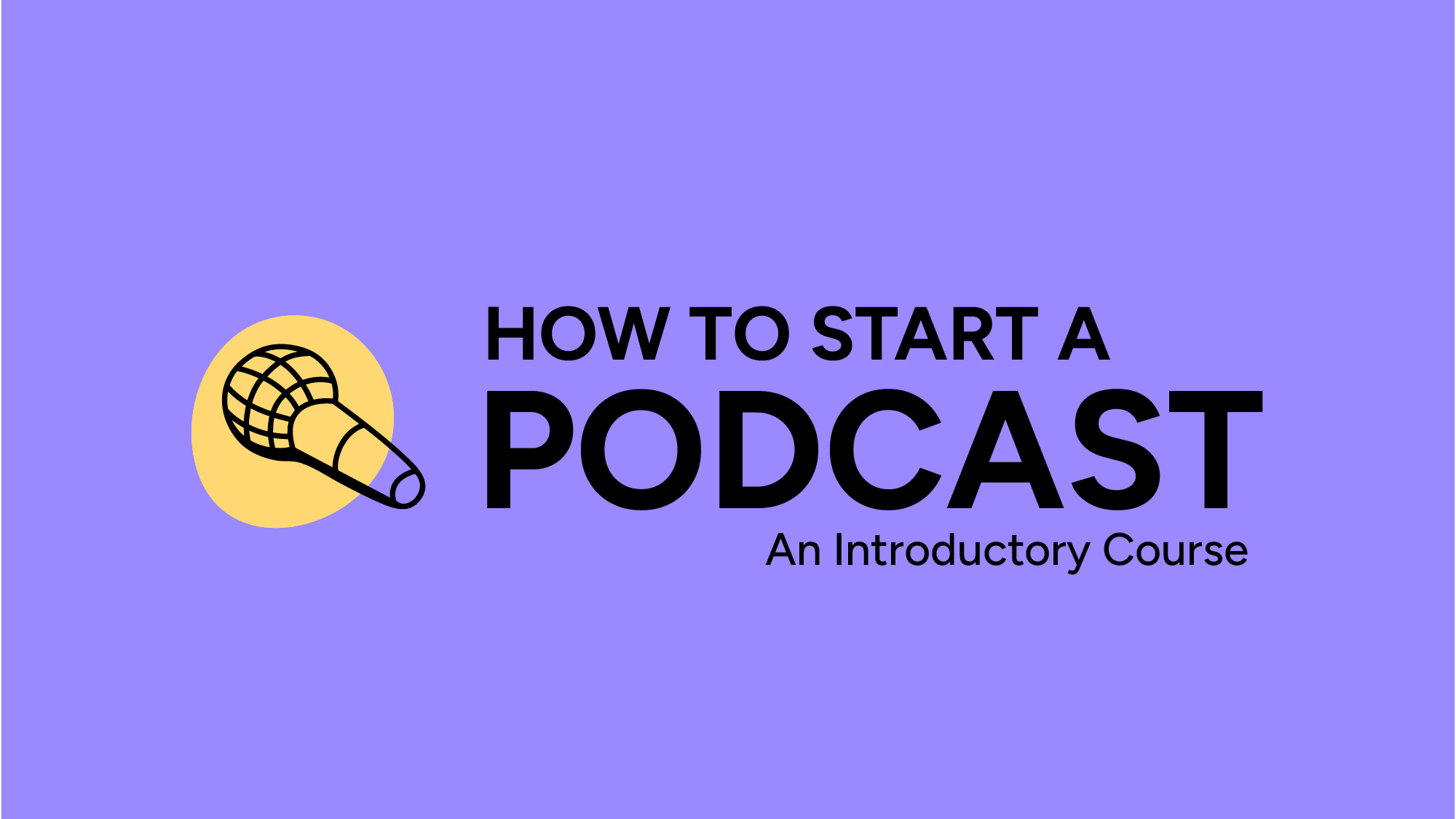 How to Start a Podcast, an introductory course logo