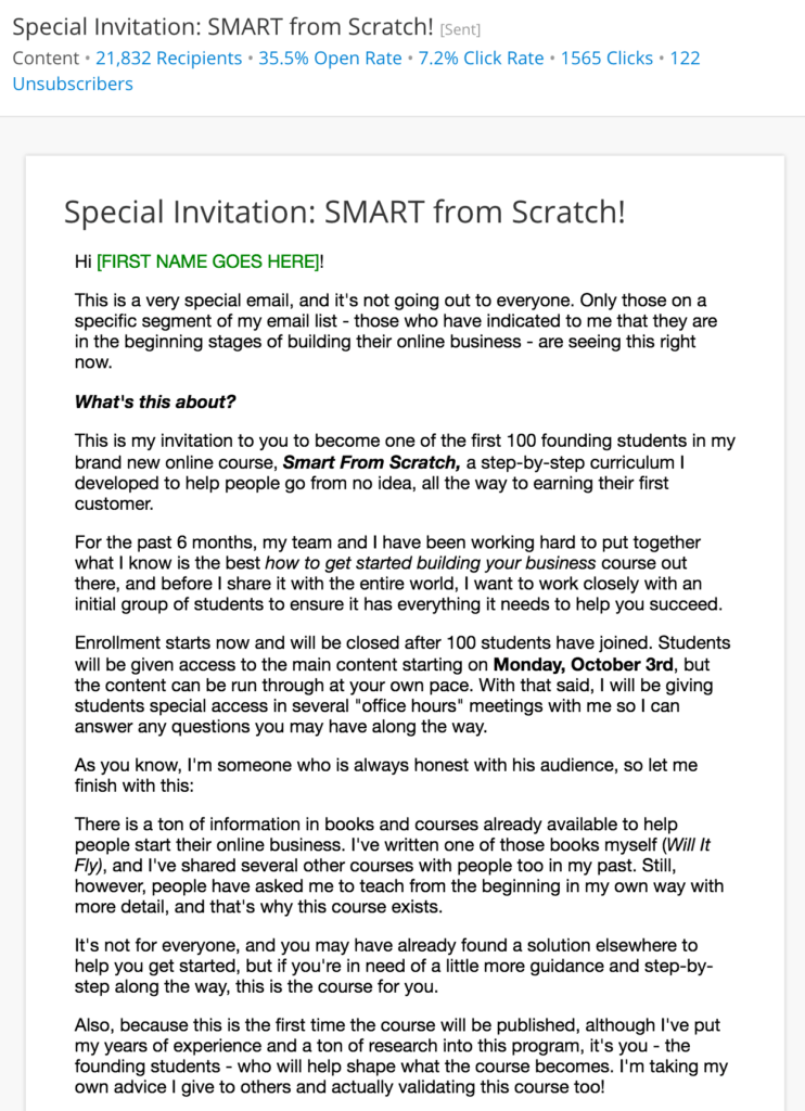 This email is inviting the reader to become one of the first 100 students in the Smart From Scratch course.
The email went to 21,832 recipients, had an open rate of 35.5%, a click rate of 7.2%, 1565 clicks, and 122 unsubscribes.